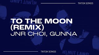 Jnr Choi, Gunna - To the Moon Remix | sit by myself talking to the moon | TikTok