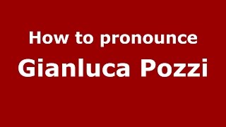 How to pronounce Gianluca Pozzi