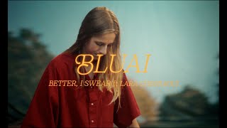 BLUAI – “Better, I Swear” (feat. Lara Chedraoui)