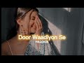 Door Waadiyon Se Slowed Reverb REJOICE