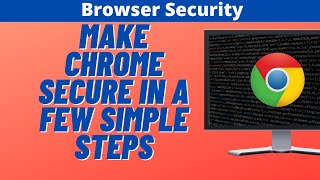 Make Chrome Secure In a Few Simple Steps