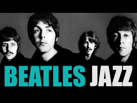 Beatles Jazz • Smooth Jazz Saxophone • Jazz Instrumental Music for Relaxing, Dinner, Study