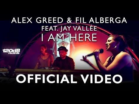 Alex Greed & Fil Alberga ft. Jay Vallée -  I Am Here (OFFICIAL VIDEO)