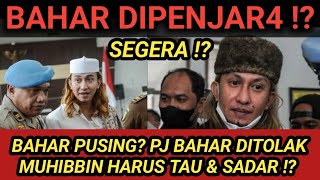 Download lagu BAHAR DIPENJARA !? PJ DITOLAK BAHAR PUSING? MUHIBBIN HARUS SADAR !?  mp3