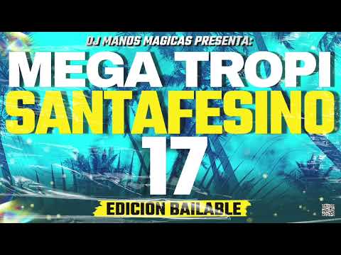 MEGA TROPI SANTAFESINO 17 - Edición Bailable - DJ MANOS MAGICAS