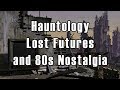 Hauntology, Lost Futures and 80s Nostalgia