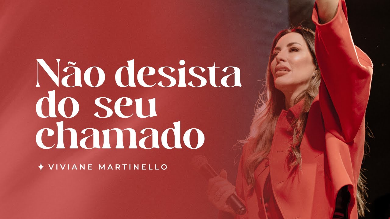 Não desista do seu chamado | Pra. Viviane Martinello