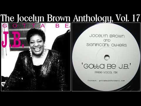 The Jocelyn Brown Anthology, Vol. 17: Gotta Be J.B. [Compilation] (2003/04)