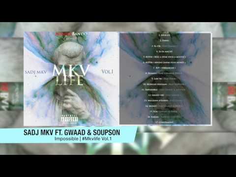 11 - Sadj mkv Ft. Gwaad & Soupson - Impossible #MKVLifeVol1