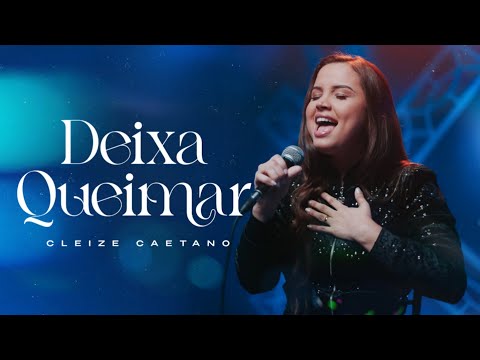Deixa Queimar - Cleize Caetano (Lançamento 2025)