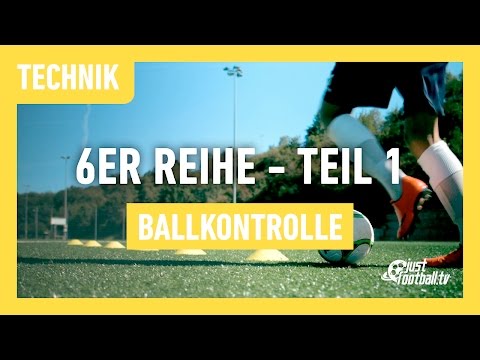 Fussballtraining: 6er Reihe Teil 1 - Ballkontrolle - Technik