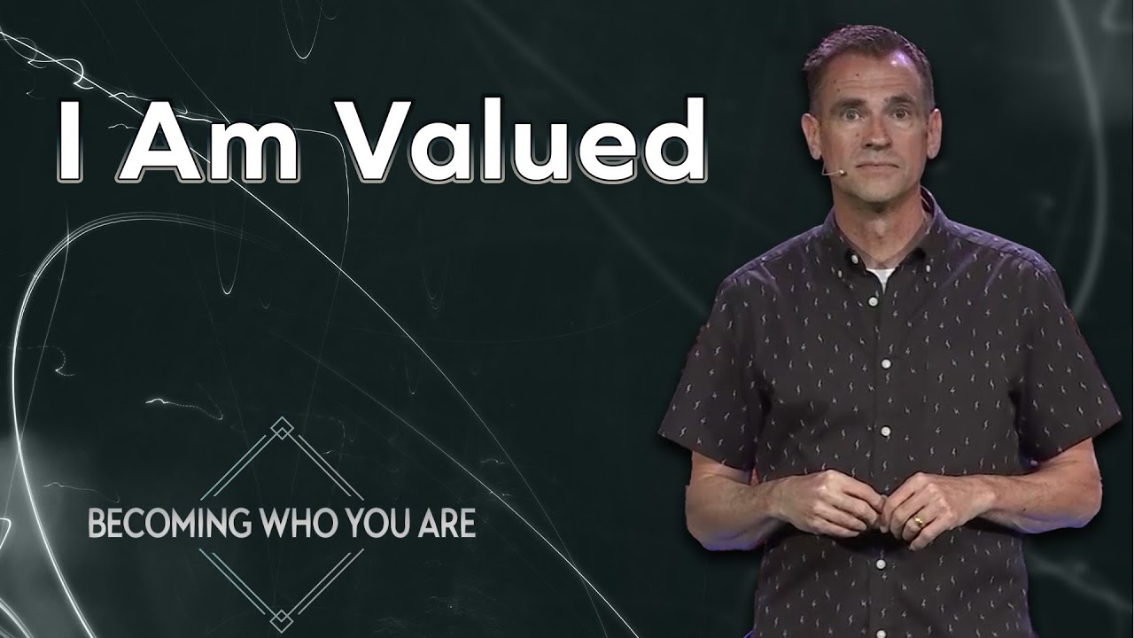 I Am Valued | Becoming Who You Are