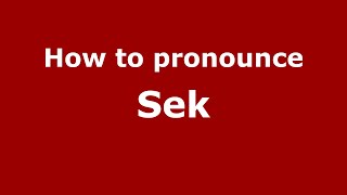How to pronounce Sek
