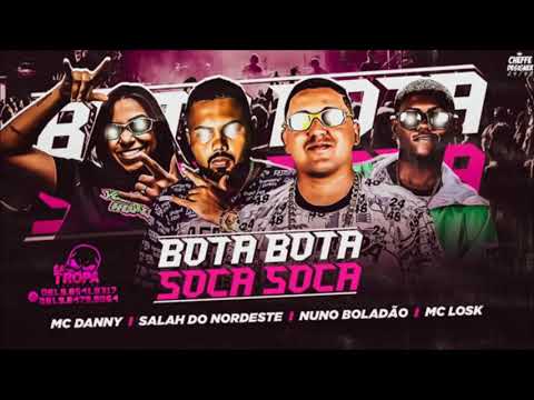 MC LOSK, SALAH DO NORDESTE, NUNO BOLADAO, MC DANNY - BOTA BOTA SOCA SOCA - MUSICA NOVA