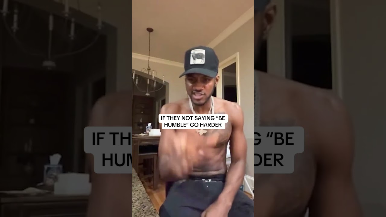 If They Not Saying “Be Humble” Go Harder