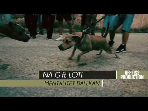 NA G ft. LOTI - Mentalitet Ballkan (Official Video)