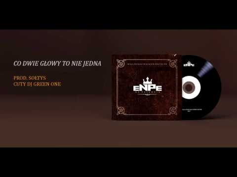 ENPE - CO DWIE GŁOWY TO NIE JEDNA PROD. SOŁTYS CUTY DJ GREEN ONE
