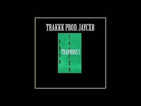 TRAPBOSS I - TRAKKK - PROD. JAYCXB