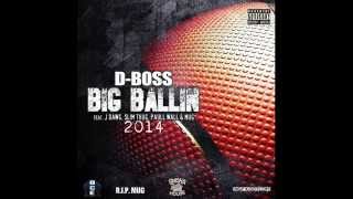 D-Boss (Big Ballin 2014) feat. Slim Thug, Paul Wall, J Dawg, Mug