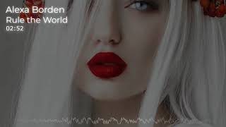 Alexa Borden - Rule the World [Alternative/ Pop/ Music/ Beat/ Free/ 2020]