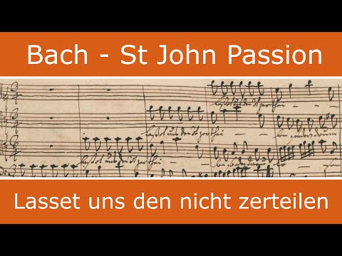 Bach - St John Passion - Lasset uns den nicht zerteilen (chorus)