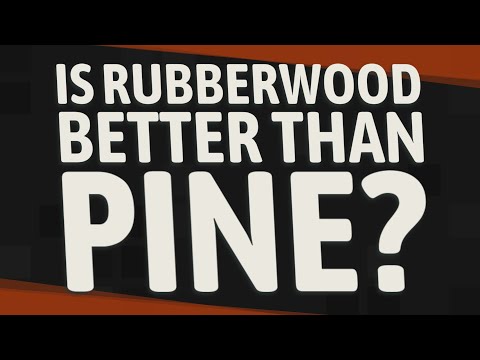 Is rubberwood better than pine?