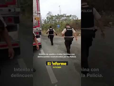 Intento de asalto a tráiler termina con delincuentes neutralizados por la Policía Nacional