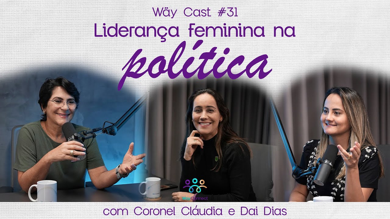 Liderança feminina na política - Wäycast #31
