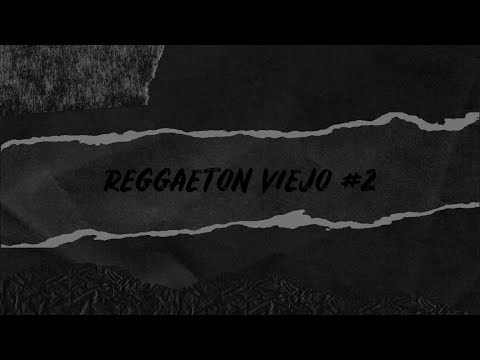 ENGANCHADO REGGAETON VIEJO #2