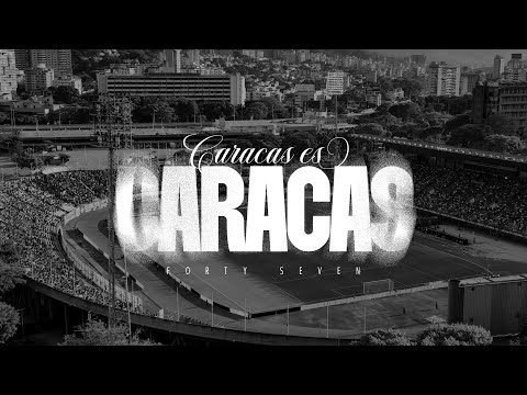 FORTY SEVEN - CARACAS ES CARACAS   [VIDEO OFICIAL CARACAS_FC] @CFC_TV