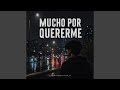 Mucho por quererme