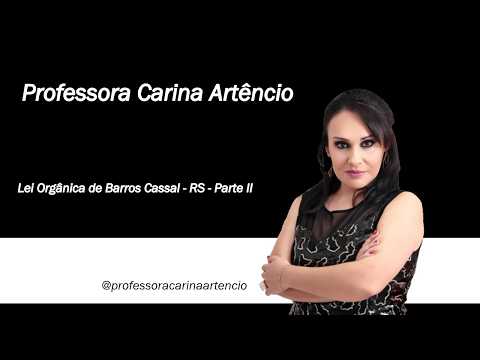 LEI ORGÂNICA DO MUNICÍPIO DE BARROS CASSAL - RS - Parte II