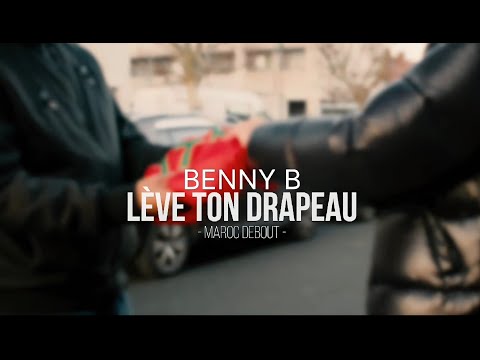 BENNY B : LEVE TON DRAPEAU - Maroc debout ( Clip Officiel )