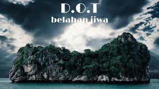 Download lagu D.O.T - Belahan Jiwa mp3 Download lagu D.O.T - Belahan Jiwa mp3
