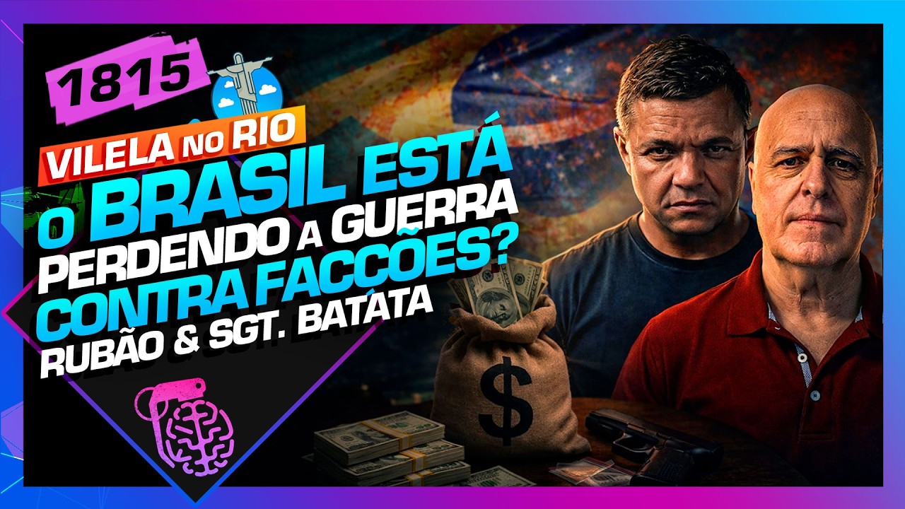 GUERRA DAS FACÇÕES DO BRASIL: RUBÃO E SGTO. BATATA - Inteligência Ltda. Podcast #1815