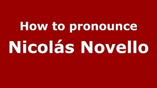 How to pronounce Nicolás Novello