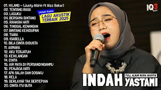 Download lagu INDAH YASTAMI - HILANG, TENTANG RASA, LAGUKU I FULL ALBUM AKUSTIK TERBAIK 2025 mp3