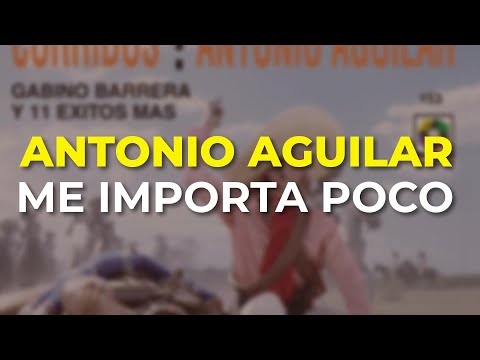 Antonio Aguilar - Me Importa Poco (Audio Oficial)