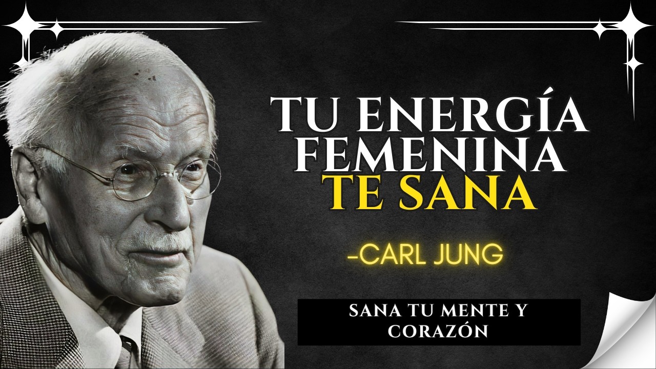 ENERGÍA FEMENINA, la clave para elevar tu MENTE y tu CORAZÓN – CARL JUNG