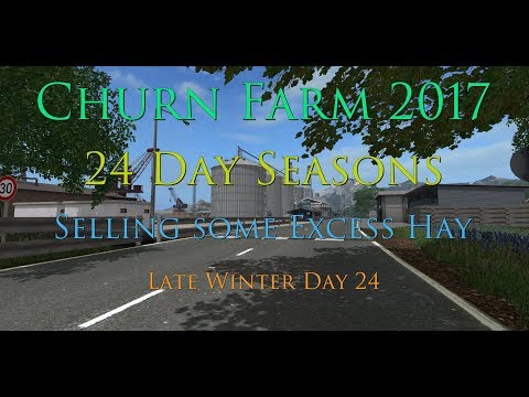 FS17 - 24 Day Seasons - Churn Farm - EP47 Selling some excess hay