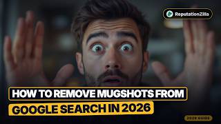 How to Remove Mugshots From Google Search in 2026 (Step-by-Step)
