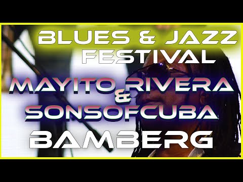 Blues & Jazz Festival 🎤 Bamberg 🎵 MAYITO RIVERA & THE SONS OF CUBA 🎵