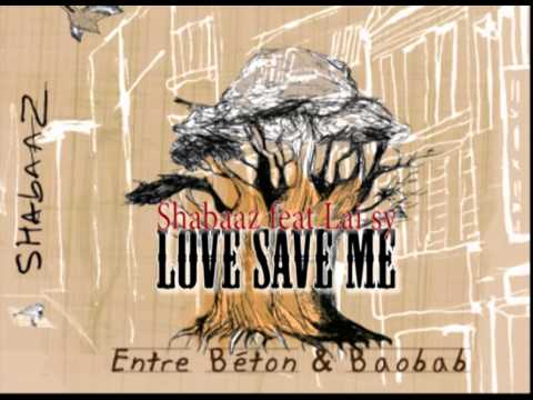 Shaabaz feat Lai sy- Love save me ( produit par Chuck l'appache)