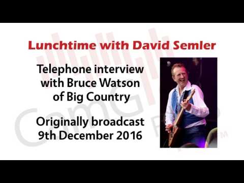 Bruce Watson of Big Country interviewed by David Semler