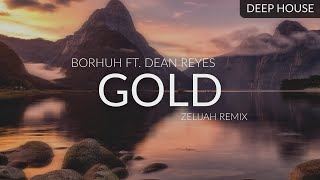 Borhuh ft. Dean Reyes - Gold (Zelijah Remix)