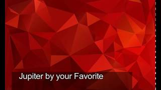 Jupiter (your favorite martian) 1 hour lyrics