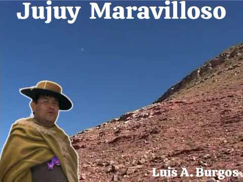 Luis Burgos La Mendieta JUJUY Maravilloso.