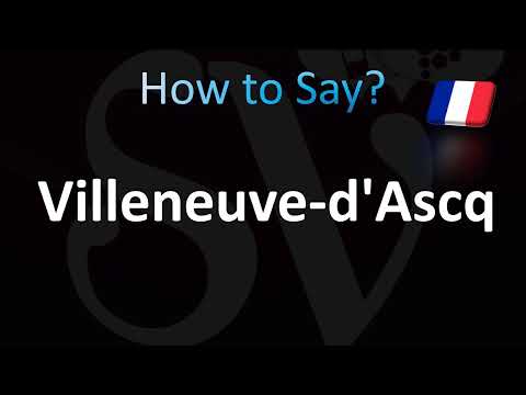 How to Pronounce Villeneuve-d'Ascq (French)