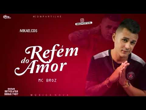 MC Broz - refém do amor - Batidão romântico 2k18