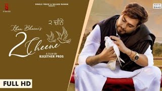 2 CHEENE  KHAN BHAINI  Official Video  Latest punj